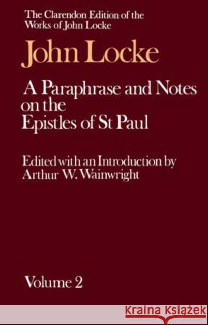 John Locke: A Paraphrase and Notes on the Epistles of St. Paul : Volume II  9780198248064 OXFORD UNIVERSITY PRESS - książka