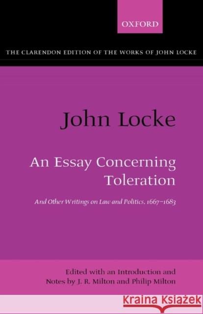 John Locke: An Essay Concerning Toleration: And Other Writings on Law and Politics, 1667-1683 Milton, J. R. 9780198237211 Oxford University Press, USA - książka