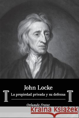 John Locke: La propiedad privada y su defensa Orlando Fretes 9781977242044 Outskirts Press - książka