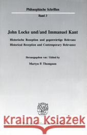 John Locke Und / And Immanuel Kant: Historische Rezeption Und Gegenwartige Relevanz / Historical Reception and Contemporary Relevance Thompson, Martyn P. 9783428072064 Duncker & Humblot - książka