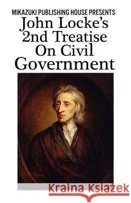John Locke's 2nd Treatise on Civil Government John Locke Kambiz Mostofizadeh 9781937981723 Mikazuki Publishing House - książka