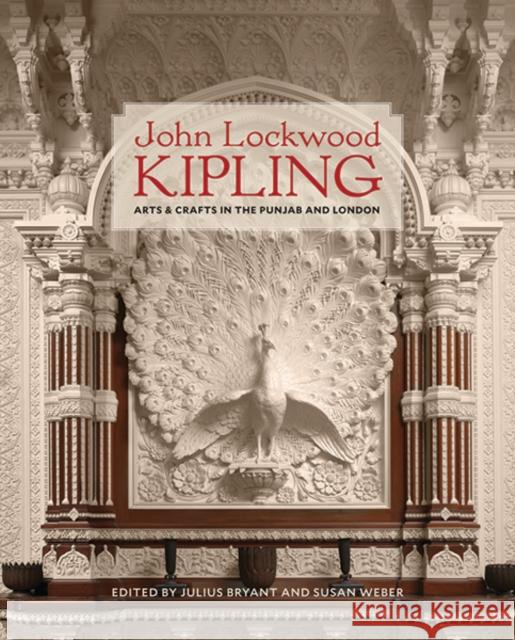 John Lockwood Kipling: Arts and Crafts in the Punjab and London Julius Bryant Susan Weber Deborah Swallow 9780300221596 Yale University Press - książka