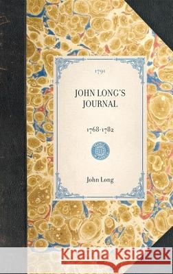 John Long's Journal: 1768-1782 John Long 9781429000161 Applewood Books - książka