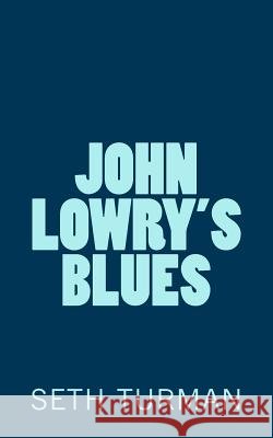 John Lowry's Blues Seth Turman 9780615932293 Tully House Press - książka