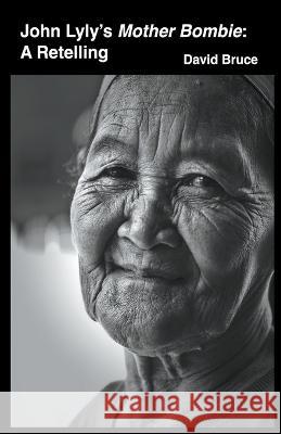 John Lyly's Mother Bombie: A Retelling David Bruce   9798215308073 David Bruce - książka