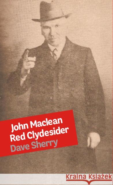John Maclean: Red Clydesider Dave Sherry 9781914143960 Bookmarks Publications - książka