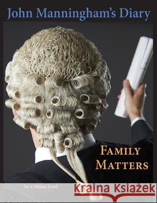 John Manningham's Diary: Family Matters Gillian Ford 9781547233014 Createspace Independent Publishing Platform - książka