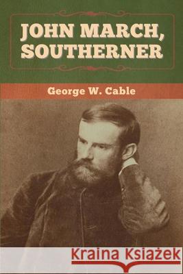 John March, Southerner George W. Cable 9781647994006 Bibliotech Press - książka
