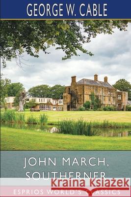 John March, Southerner (Esprios Classics) George W. Cable 9781006684180 Blurb - książka