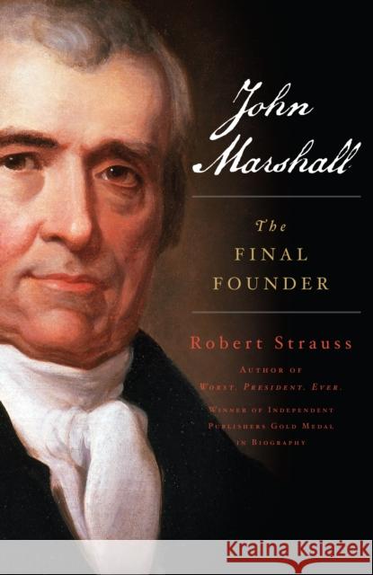 John Marshall: The Final Founder Strauss, Robert 9781493037476 Lyons Press - książka