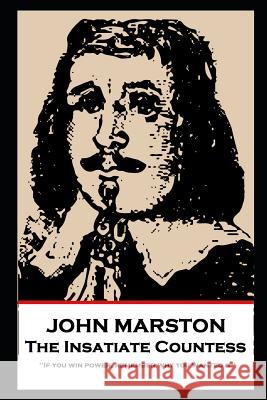 John Marston - The Insatiate Countess: 'If you win power, remember why you wanted it'' John Marston 9781787804906 Stage Door - książka
