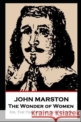 John Marston - The Wonder of Women: Or, The Tragedy of Sophonisba John Marston 9781787804920 Stage Door - książka