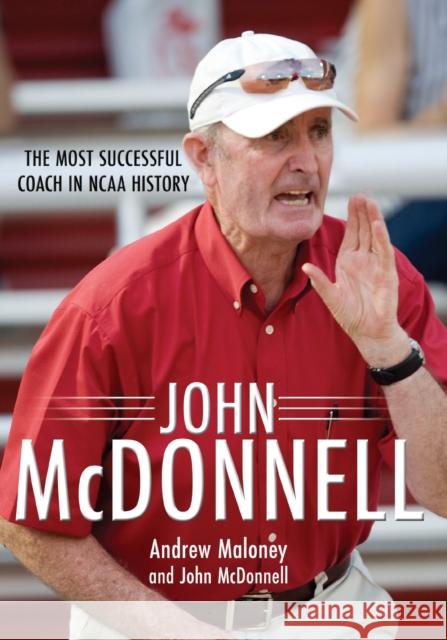 John McDonnell: The Most Successful Coach in NCAA History Andrew Maloney John McDonnell 9781682261682 University of Arkansas Press - książka