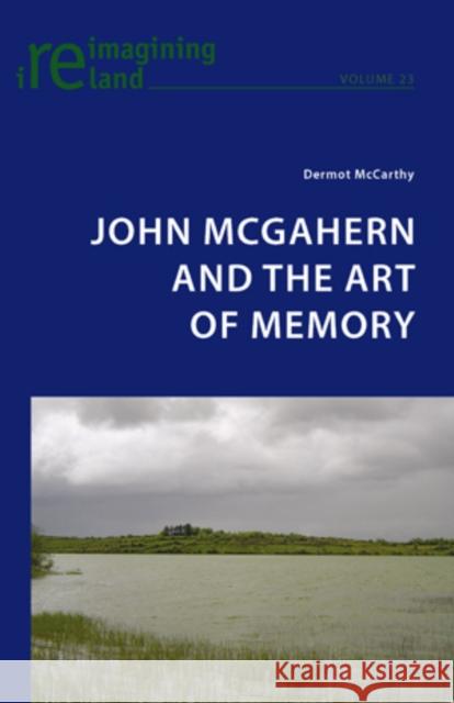 John McGahern and the Art of Memory  9783034301008 Peter Lang AG, Internationaler Verlag der Wis - książka