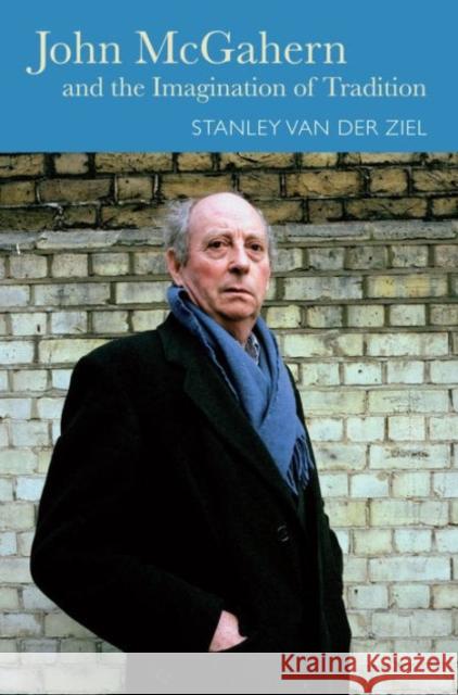 John McGahern and the Imagination of Tradition Ziel Stanley Van Der                     Stanley Va 9781782051640 Cork University Press - książka