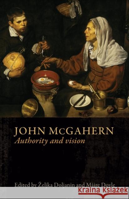 John McGahern: Authority and Vision Doljanin, Zeljka 9781526139580 Manchester University Press - książka