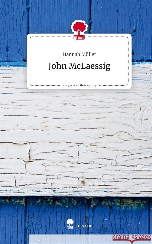 John McLaessig. Life is a Story - story.one Müller, Hannah 9783711512062 story.one publishing - książka