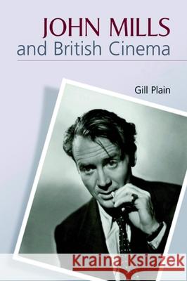 John Mills and British Cinema: Masculinity, Identity and Nation Plain, Gill 9780748621071 Columbia University Press - książka