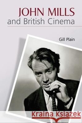 John Mills and British Cinema: Masculinity, Identity and Nation Plain, Gill 9780748621088 Edinburgh University Press - książka