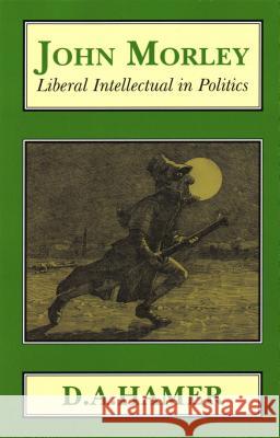 John Morley: Liberal Intellectual in Polotics D. A. Hamer 9781911204695 Edward Everett Root - książka