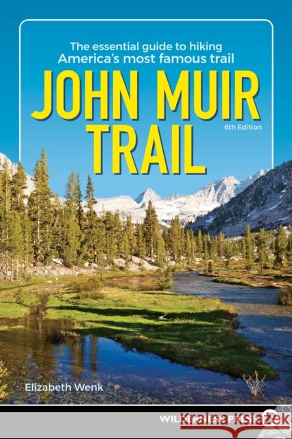 John Muir Trail: The Essential Guide to Hiking America's Most Famous Trail Elizabeth Wenk 9781643590837 Wilderness Press - książka