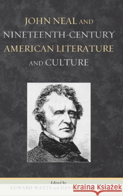 John Neal and Nineteenth-Century American Literature and Culture Edward Watts David J. Carlson  9781611484205 Bucknell University Press - książka