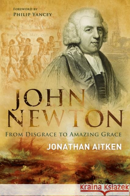 John Newton: From Disgrace to Amazing Grace Jonathan Aitken 9781399412841 Bloomsbury Publishing PLC - książka