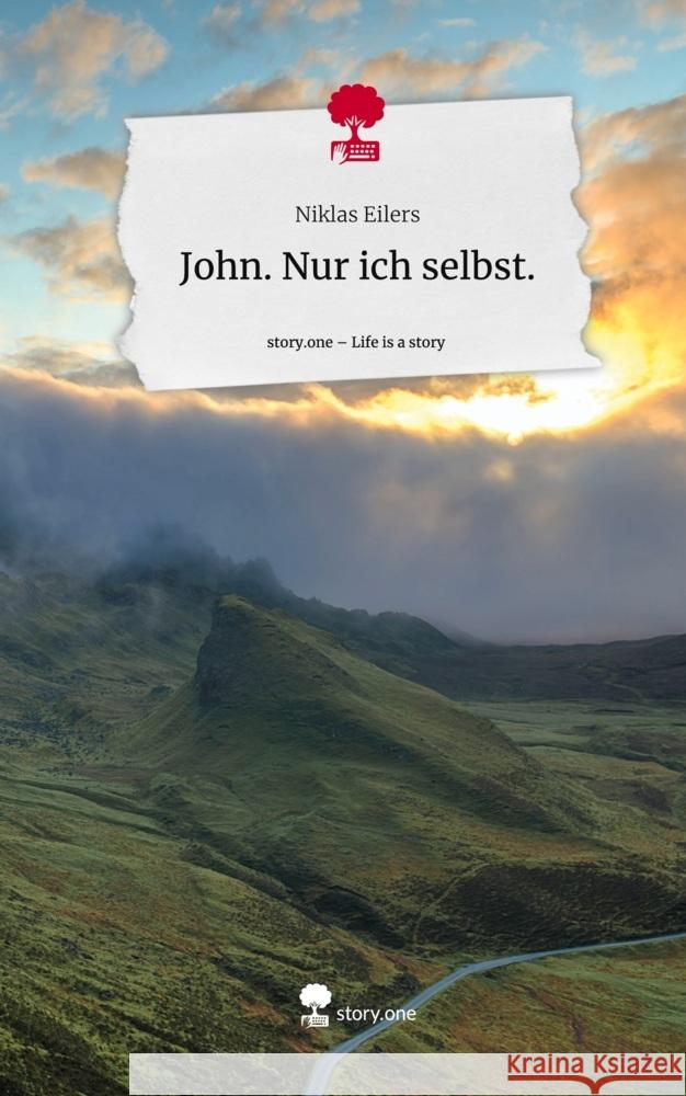 John. Nur ich selbst.. Life is a Story - story.one Eilers, Niklas 9783710864353 story.one publishing - książka