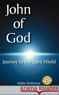 John of God: Journey to the Spirit World Kelsie McKinney 9780977749324 Roots and Wings Pub. - książka