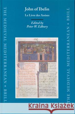 John of Ibelin: Le Livre Des Assises P. W. Edbury 9789004131798 Brill Academic Publishers - książka