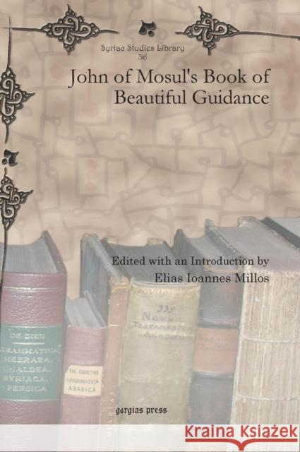 John of Mosul's Book of Beautiful Guidance Elias Ioannes Millos 9781607248781 Gorgias Press - książka