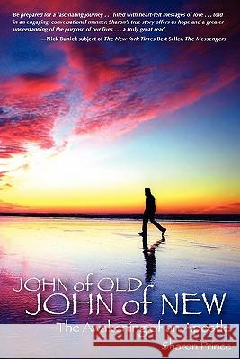 John of Old, John of New: The Awakening of an Apostle Sharon Prince 9780980006117 Shining Brightly Books - książka