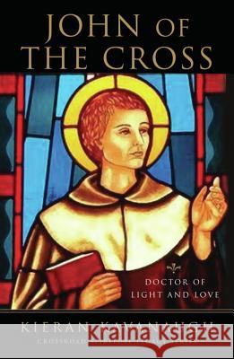 John of the Cross: Doctor of Light and Love Kieran Kavanaugh 9780824525156 Crossroad Publishing Company - książka
