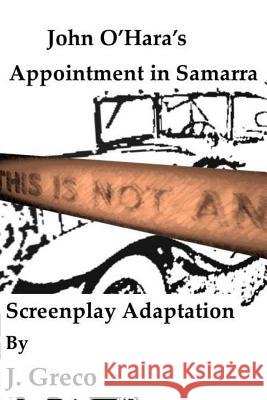 John O'Hara's Appointment in Samarra: Screenplay Adaptation J. Greco 9781718643925 Createspace Independent Publishing Platform - książka