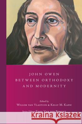 John Owen Between Orthodoxy and Modernity Willem Va Kelly Kapic 9789004391338 Brill - książka