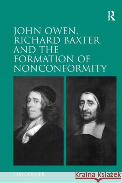 John Owen, Richard Baxter and the Formation of Nonconformity Tim Cooper   9780754663614 Ashgate Publishing Limited - książka