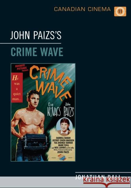 John Paizs's Crime Wave Ball, Jonathan 9781442616172 University of Toronto Press - książka