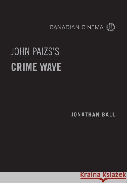 John Paizs's Crime Wave Ball, Jonathan 9781442648128 University of Toronto Press - książka