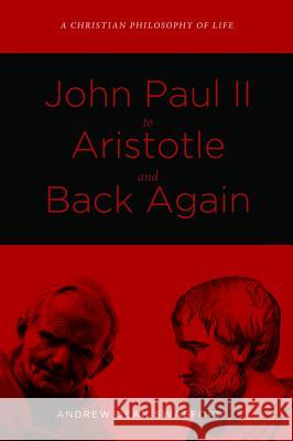 John Paul II to Aristotle and Back Again Andrew Dean Swafford 9781498203548 Wipf & Stock Publishers - książka