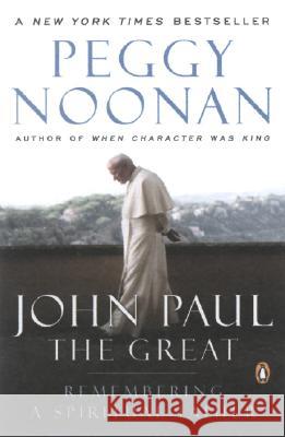 John Paul the Great: Remembering a Spiritual Father Peggy Noonan 9780143037941 Penguin Books - książka