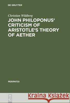 John Philiponus' Criticism of Aristotle's Theory of Aether Wildberg, Christian 9783110104462 Walter de Gruyter & Co - książka