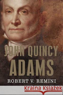 John Quincy Adams: The American Presidents Series: The 6th President, 1825-1829 Remini, Robert V. 9780805069396 Times Books - książka