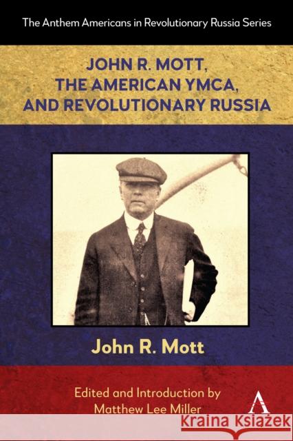 John R. Mott, the American YMCA, and Revolutionary Russia  9781839997372 Anthem Press - książka