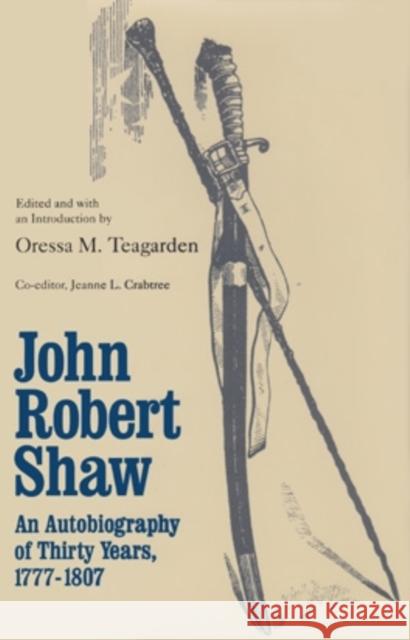 John Robert Shaw: An Autobiography of Thirty Years, 1777-1807 Shaw, John Robert 9780821410189 Ohio University Press - książka