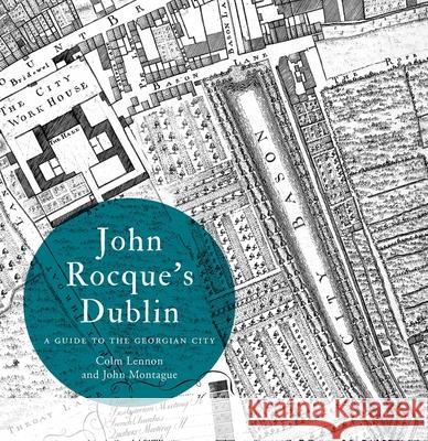 John Rocque's Dublin: A Guide to the Georgian City Colm Lennon John Montague  9781904890690 Royal Irish Academy - książka