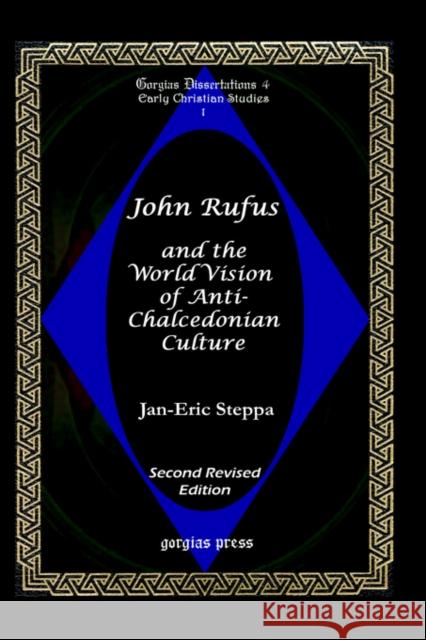 John Rufus and the World Vision of Anti-Chalcedonean Culture: Second Revised Edition Jan-Eric Steppa 9781593331313 Gorgias Press - książka