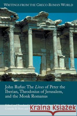 John Rufus: The Lives of Peter the Iberian, Theodosius of Jerusalem, and the Monk Romanus Saint John VII 9781589832008 SOCIETY OF BIBLICAL LITERATURE - książka
