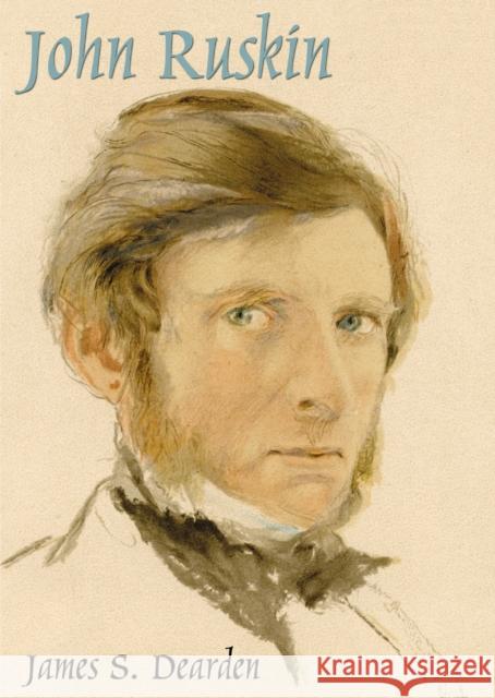 John Ruskin: An Illustrated Life of John Ruskin, 1819-1900 James S. Dearden 9780747805991 Bloomsbury Publishing PLC - książka