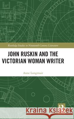 John Ruskin and the Victorian Woman Writer Anne Longmuir 9781032112077 Routledge - książka