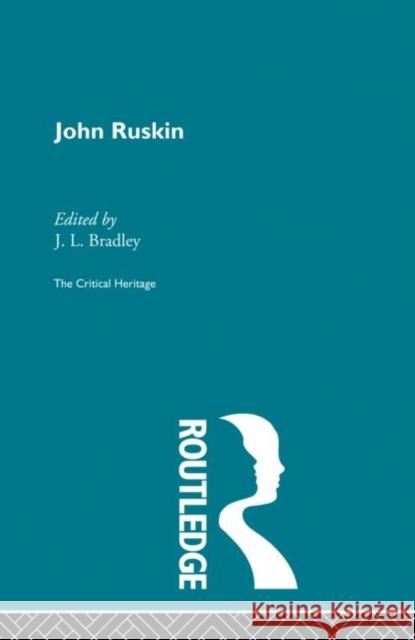 John Ruskin: The Critical Heritage Bradley, J. L. 9780415867351 Routledge - książka